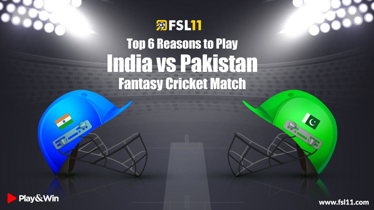 Top 6 Reasons to Play India vs Pakistan Fantasy Cricket Match