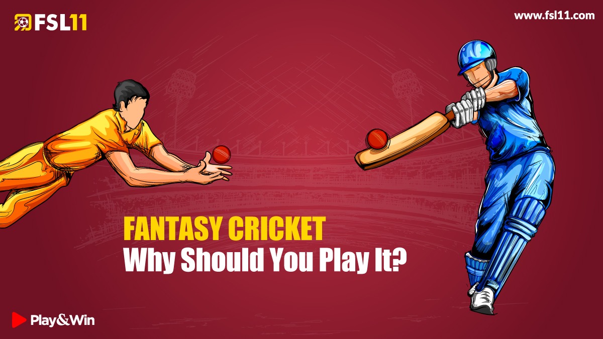 Fantasy Cricket Why Should You Play It