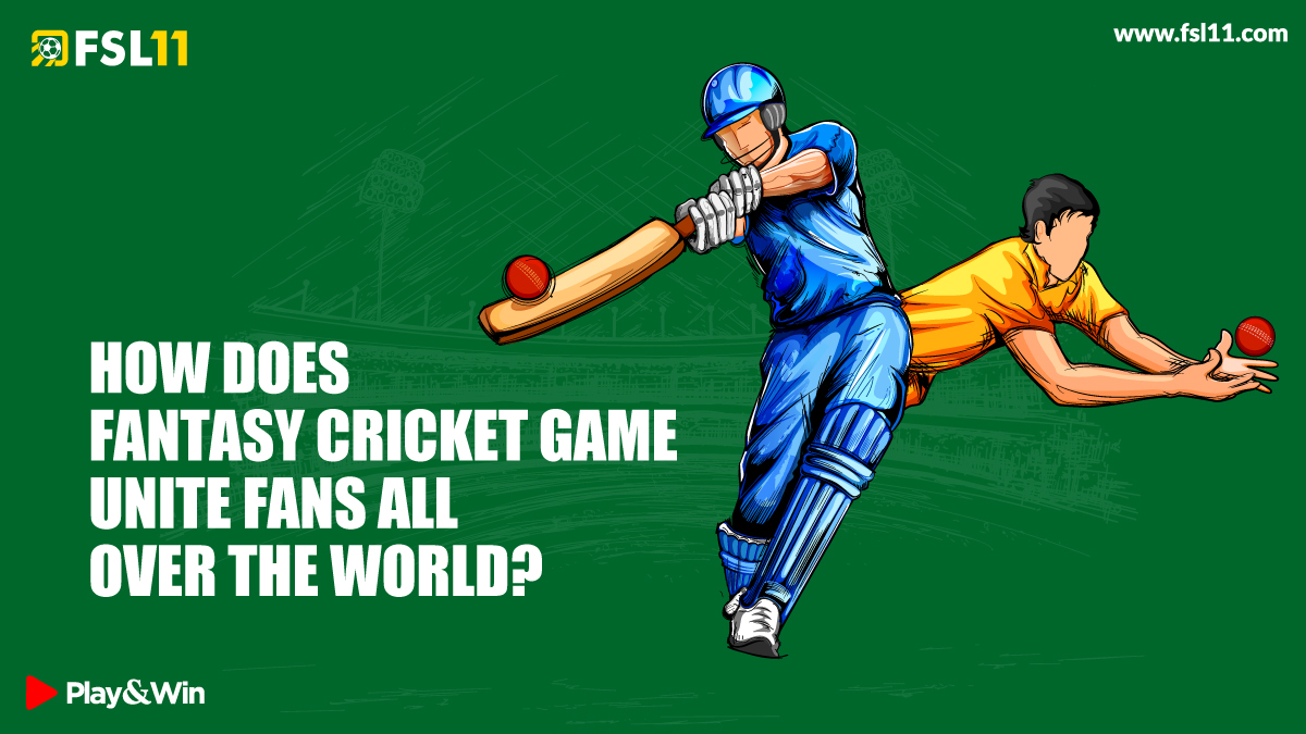 How does fantasy cricket game unite fans all over the world