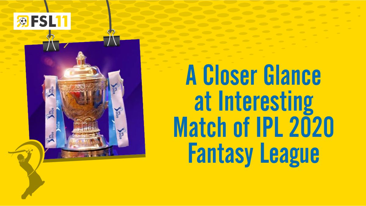 A Closer Glance at Interesting Match of IPL 2020 Fantasy League