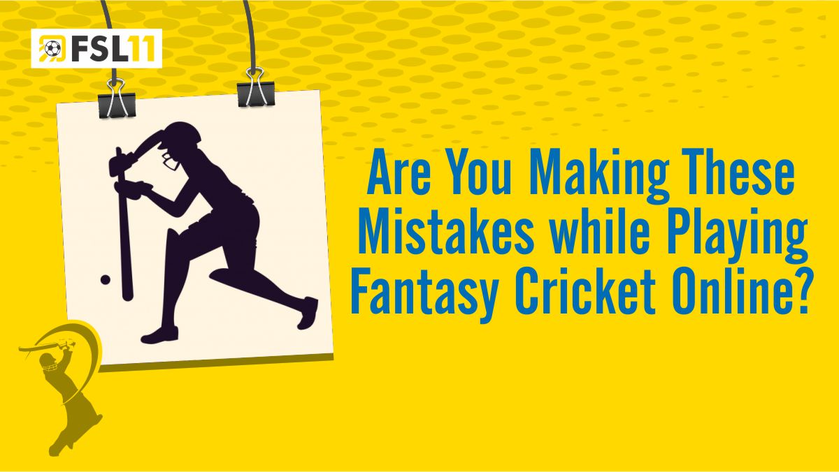 Are You Making These Mistakes while Playing Fantasy Cricket Online