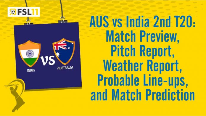 Australia vs India 2nd T20 Match Preview, Pitch Report, Weather Report, Probable Line ups and Match Prediction