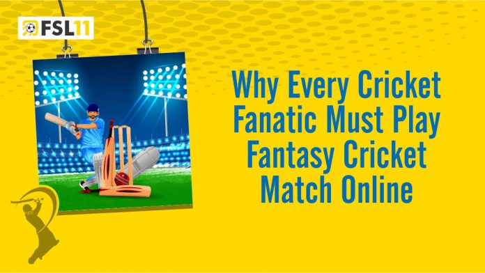 Why Every Cricket Fanatic Must Play Fantasy Cricket Match Online
