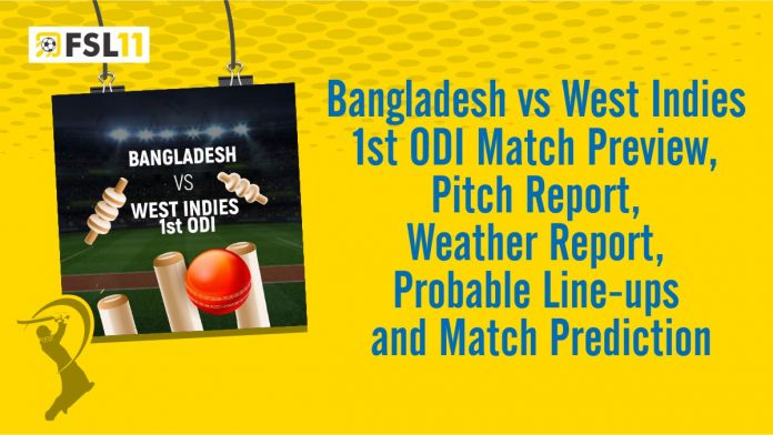 Bangladesh vs West Indies 1st ODI Match Preview, Pitch Report, Weather Report, Probable Line-ups, and Match Prediction