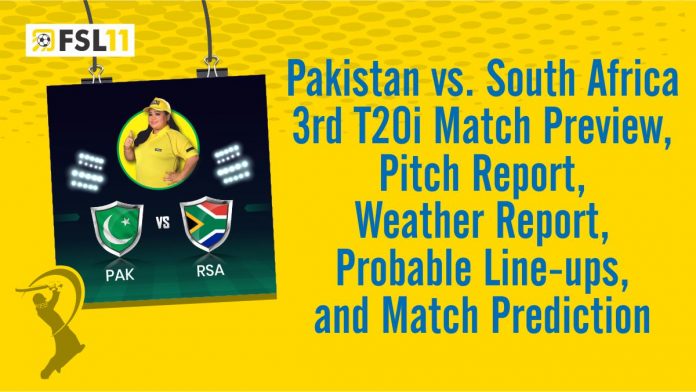 Pakistan vs. South Africa 3rd t20i Match Preview, Pitch Report, Weather Report, Probable Line-ups, and Match Prediction