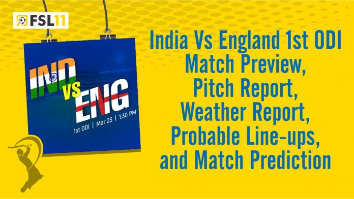India VS England 1st ODI Match Preview, Pitch Report, Weather Report, Probable Line-ups, and Match Prediction