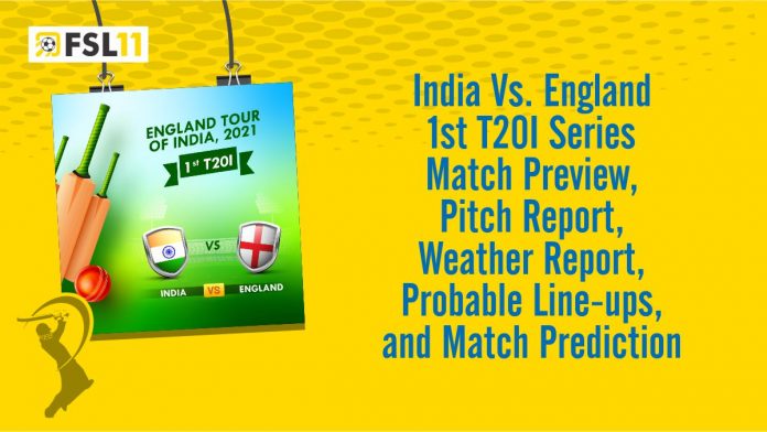 India Vs England 1st T20 Match Preview, Pitch Report, Weather Report, Probable Line-ups, and Match Prediction
