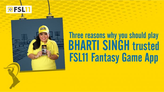 Three reasons why you should play Bharti Singh trusted FSL11 Fantasy Game App