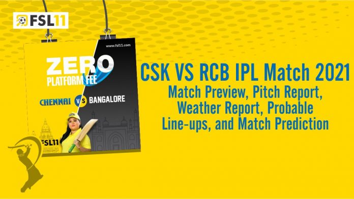 CSK VS RCB IPL Match 2021 Match Preview, Pitch Report, Weather Report, Probable Line-ups, and Match Prediction