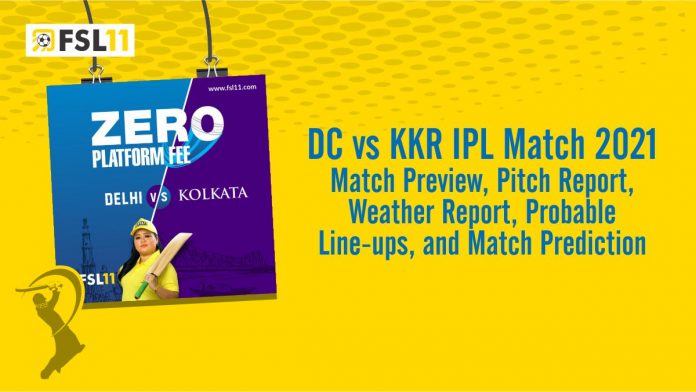 DC vs KKR IPL Match 2021 Match Preview, Pitch Report, Weather Report, Probable Line-ups, and Match Prediction