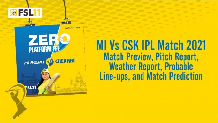 MI Vs CSK IPL Match 2021 Match Preview, Pitch Report, Weather Report, Probable Line-ups, and Match Prediction