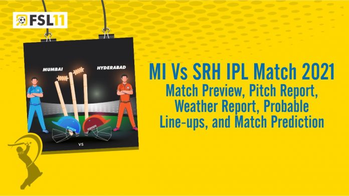 MI vs SRH IPL Match 2021 Match Preview, Pitch Report, Weather Report, Probable Line-ups, and Match Prediction