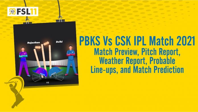 PBKS Vs CSK IPL Match 2021 Match Preview, Pitch Report, Weather Report, Probable Line-ups, and Match Prediction