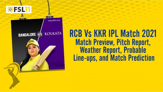 RCB Vs KKR IPL Match 2021 Match Preview, Pitch Report, Weather Report, Probable Line-ups, and Match Prediction