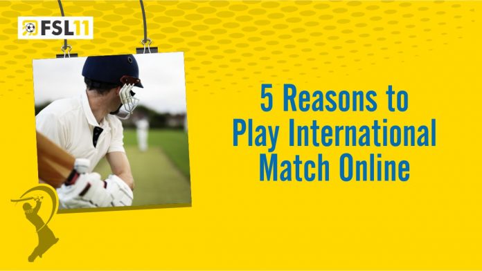 5 Reasons to Play International Match Online