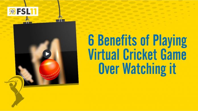 6 Benefits of Playing Virtual Cricket Game Over Watching it