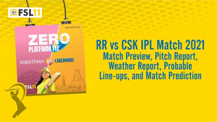 RR Vs CSK IPL Match 2021 Match Preview, Pitch Report, Weather Report, Probable Line-ups, and Match Prediction