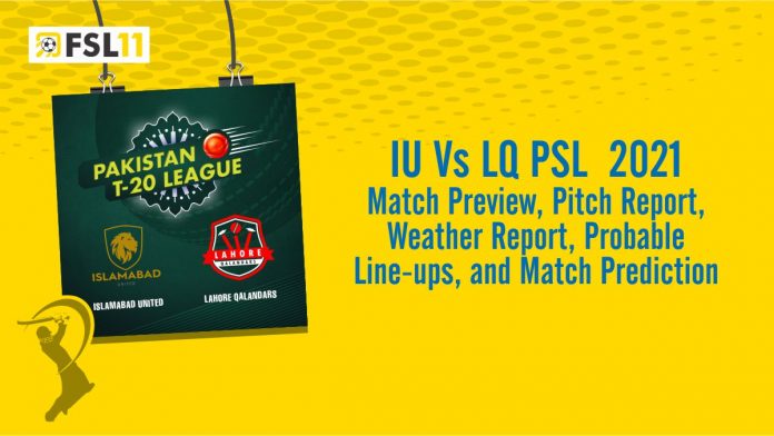 IU Vs LQ PSL Match 2021 Match Preview, Pitch Report, Weather Report, Probable Line-ups, and Match Prediction