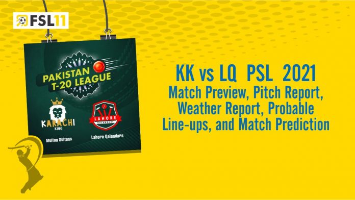 KK Vs LQ PSL Match 2021 Match Preview, Pitch Report, Weather Report, Probable Line-ups, and Match Prediction