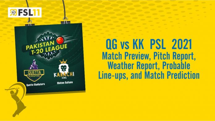 QG Vs KK PSL Match 2021 Match Preview, Pitch Report, Weather Report, Probable Line-ups, and Match Prediction