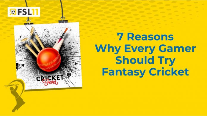 7 Reasons Why Every Gamer Should Try Fantasy Cricket