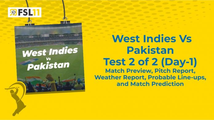 West Indies Vs Pakistan Test 2 of 2 (Day-1) Match Preview, Pitch Report, Weather Report, Probable Line-ups, and Match Prediction