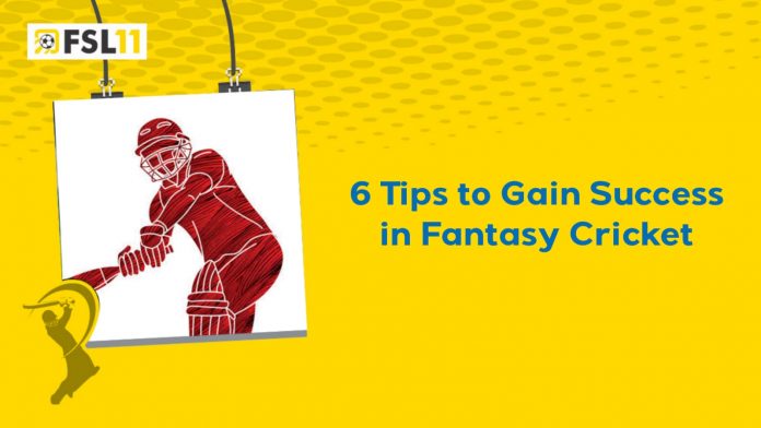 6 Tips to Gain Success in Fantasy Cricket