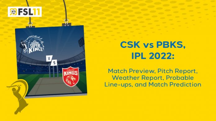 CSK vs PBKS IPL 2022 Match Preview, Pitch Report, Weather Report, Probable Line-ups, and Prediction
