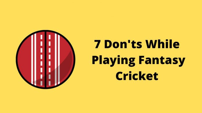 7 Don'ts While Playing Fantasy Cricket